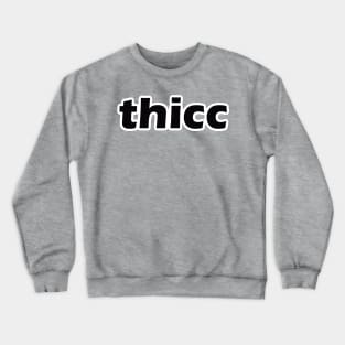 thicc Crewneck Sweatshirt